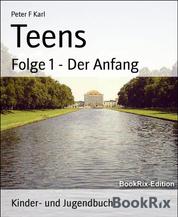 Teens - Folge 1 - Der Anfang