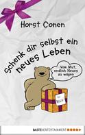 Horst Conen: Schenk dir selbst ein neues Leben ★★★