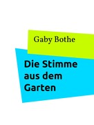 Gaby Bothe: Die Stimme aus dem Garten 