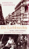 Annelies Laschitza: Die Liebknechts 