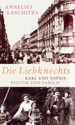 Die Liebknechts - Karl und Sophie - Politik und Familie