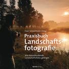 Daan Schoonhoven: Praxisbuch Landschaftsfotografie 