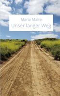 Maria Malte: Unser langer Weg 