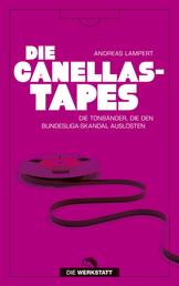 Die Canellas-Tapes - Die Tonbänder, die den Bundesligaskandal auslösten