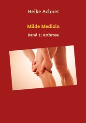 Milde Medizin - Band 1: Arthrose