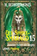 H. Bedford-Jones: Juwelen haben ein langes Leben: Fantasy: Der Sphinx Smaragd 15 