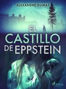 Alexandre Dumas: El castillo de Eppstein 