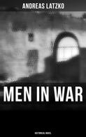 Andreas Latzko: Men in War (Historical Novel) 