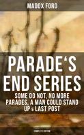 Madox Ford: Parade's End Series: Some Do Not, No More Parades, A Man Could Stand Up & Last Post 