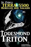 Jo Zybell: Terra 5500 #5 - Todesmond Triton 