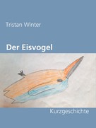 Tristan Winter: Der Eisvogel 