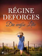 Régine Deforges: Die weiße Lilie ★★