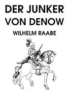 Wilhelm Raabe: Der Junker von Denow 