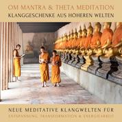 OM Mantra / Theta Meditation: Klanggeschenke aus höheren Welten - Neue meditative Klangwelten für Entspannung, Transformation & Energiearbeit (XXL-Bundle)