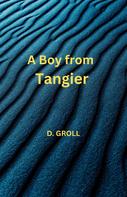 D. Groll: A Boy from Tangier 