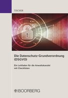 Christiane Tischer: Die Datenschutz-Grundverordnung (DSGVO) ★