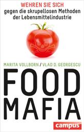 Food-Mafia - Wehren Sie sich gegen die skrupellosen Methoden der Lebensmittelindustrie