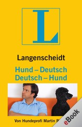 Langenscheidt Hund-Deutsch/Deutsch-Hund - Der Hundeprofi Martin Rütter entschlüsselt die Geheimnisse der Kommunikation zwischen Mensch und Hund.