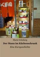 Marie Grünberg: Der Mann im Küchenschrank 