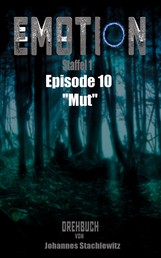 Emotion - Staffel 1, Episode 10 "Mut"