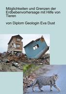 Eva Dust: Möglichkeiten und Grenzen der Erdbebenvorhersage mit Hilfe von Tieren 