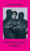 Roland Greis: Loser oder was? 