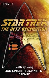 Star Trek - The Next Generation: Das Unsterblichkeitsprinzip - Roman