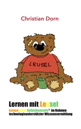 Lernen mit LeuSel! - Lernen unter Selbstkontrolle im Rahmen technologieunterstützter Wissensvermittlung