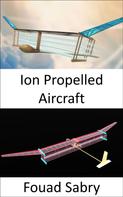 Fouad Sabry: Ion Propelled Aircraft 