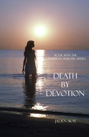 Jaden Skye: Death by Devotion (Book #9 in the Caribbean Murder series) 