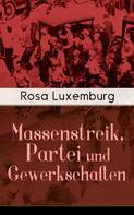 Rosa Luxemburg: Massenstreik, Partei und Gewerkschaften 