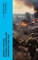U.S. Department of Defense: German Campaign in Russia: Planning and Operations (1940-1942) 