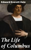 Edward Everett Hale: The Life of Columbus 