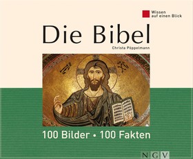 Die Bibel: 100 Bilder - 100 Fakten