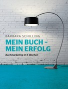 Barbara Schilling: Mein Buch - mein Erfolg 