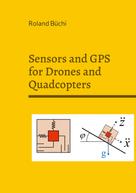 Roland Büchi: Sensors and GPS for Drones and Quadcopters 
