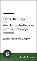 James Fenimore Cooper: Der Kettenträger oder die Handschriften der Familie Littlepage 