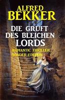 Alfred Bekker: Die Gruft des bleichen Lords: Romantic Thriller Sonder-Edition 