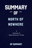 GP SUMMARY: Summary of North of Nowhere by Allison Brennan 