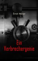 Ernst Moser: Ein Verbrechergenie 