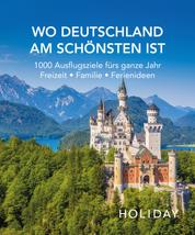 HOLIDAY Reisebuch: Wo Deutschland am schönsten ist - 1000 Ideen für die perfekte Reise - Kunst, Kultur, Kulinarisches