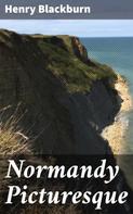 Henry Blackburn: Normandy Picturesque 