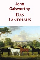 John Galsworthy: Das Landhaus 