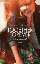 Total verliebt - Together Forever 1 - Roman -