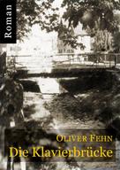 Oliver Fehn: Die Klavierbrücke 