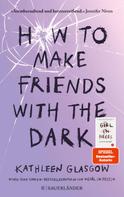 Kathleen Glasgow: How to Make Friends with the Dark ★★★★★