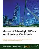 Gill Cleeren: Microsoft Silverlight 5 Data and Services Cookbook 