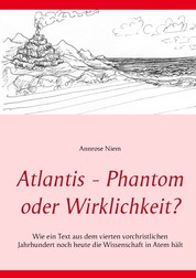 Atlantis - Phantom oder Wirklichkeit? - Wie ein Text aus dem vierten vorchristlichen Jahrhundert noch heute die Wissenschaft in Atem hält