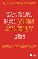 Alexander Garth: Warum ich kein Atheist bin ★★★★★