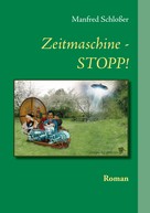 Manfred Schloßer: Zeitmaschine - STOPP! 